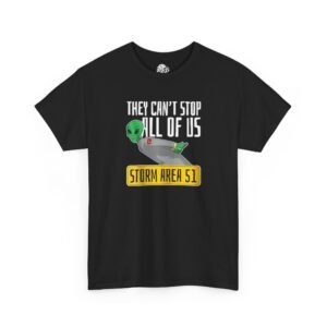 They Can't Stop All Of Us. Storm Area 51 Graphic Tee