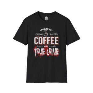 Fueled By Coffee & True Crime Graphic Tee