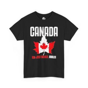 Canada Not Just Colder, Cooler Graphic Tee